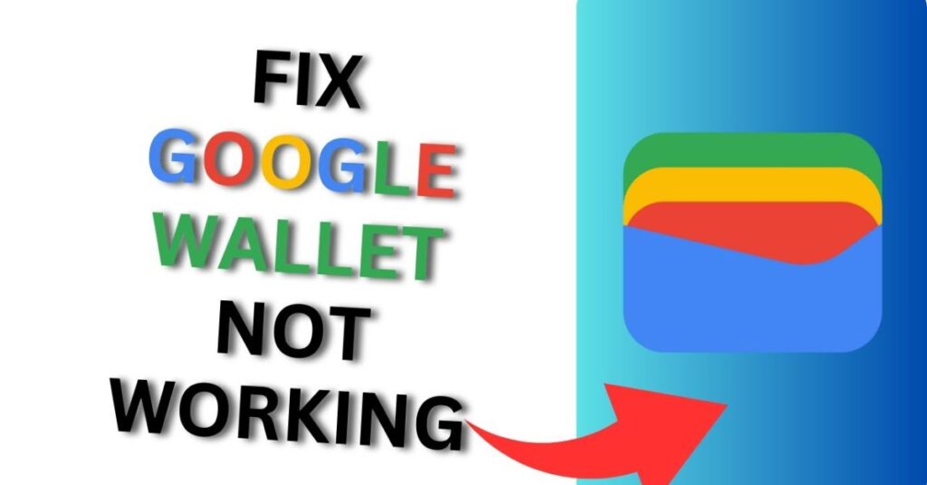 Google Wallet Not Working: Fix Common Issues