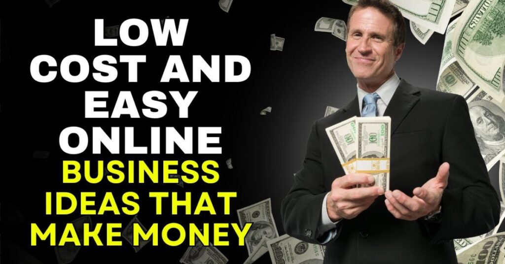 8 Low Cost and Easy Business Ideas That Make Money