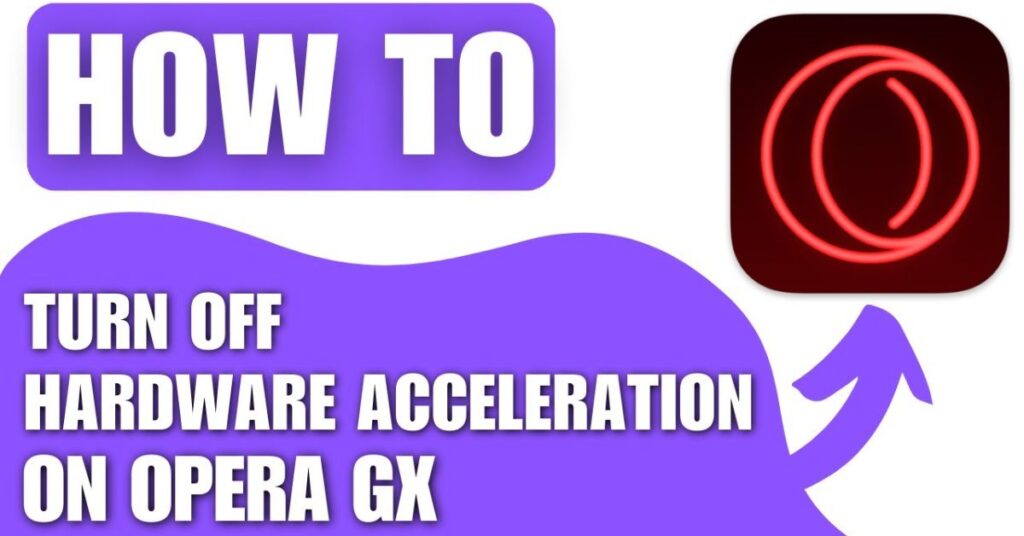 How to Turn On and Off Hardware Acceleration in Opera GX